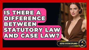 Is There a Difference Between Statutory Law and Case Law? - Justice System Explained
