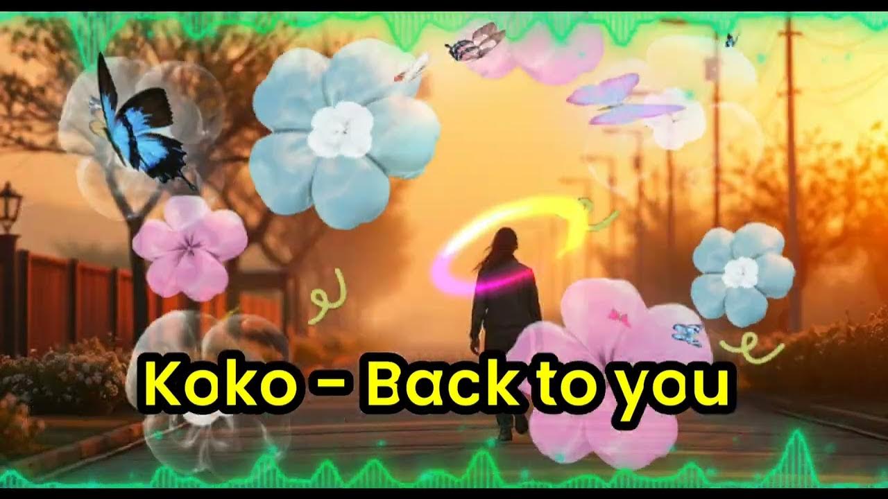 Koko - Back to You | Official Audio / Music Video #music Koko - Back to You | Official Audio / Music Video #music