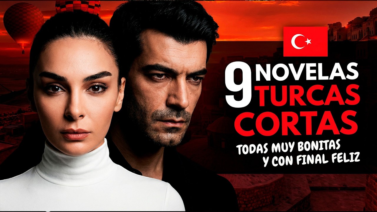 9 NOVELAS TURCAS CORTAS todas muy bonitas y CON FINAL FELIZ 🥰🇹🇷