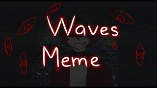 ( Old ) Waves { Meme } ( Loop Animation )