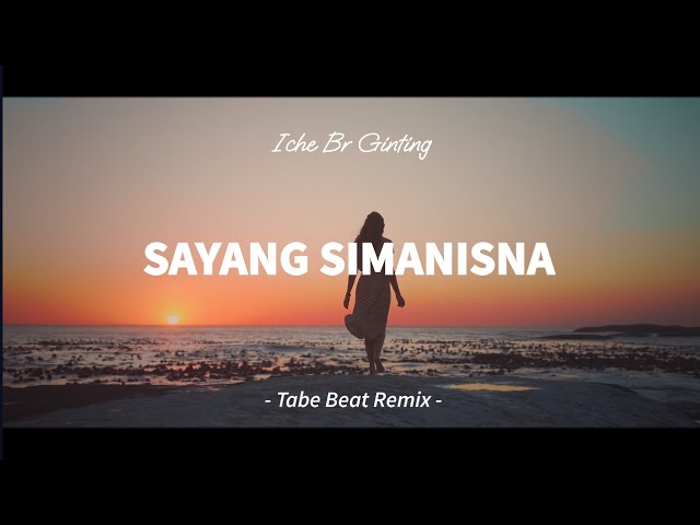 SLOW REMIX !!! SAYANG SIMANISNA - Iche Br Ginting Lagu Karo Terbaru Remix (Tabe Beat Remix) class=