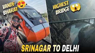 Kashmir to Delhi in Vande bharat🚆 Highest Bridge looks scary😱🌉