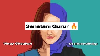 Sanatani Gurur || Vinay Chauhan || Desidudewithsign #hindu