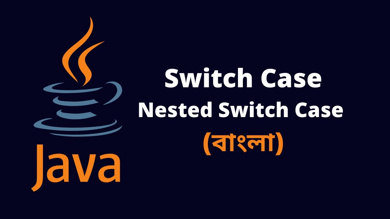 Switch Case Statements in Java - Nested Switch Case - Bengali (বাংলা ...