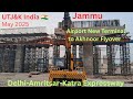 Delhi-Amritsar-Katra Expressway ll  Kunjwani to Akhnoor Road  Flyover,Part-2,Jammu,UT Jammu Kashmir
