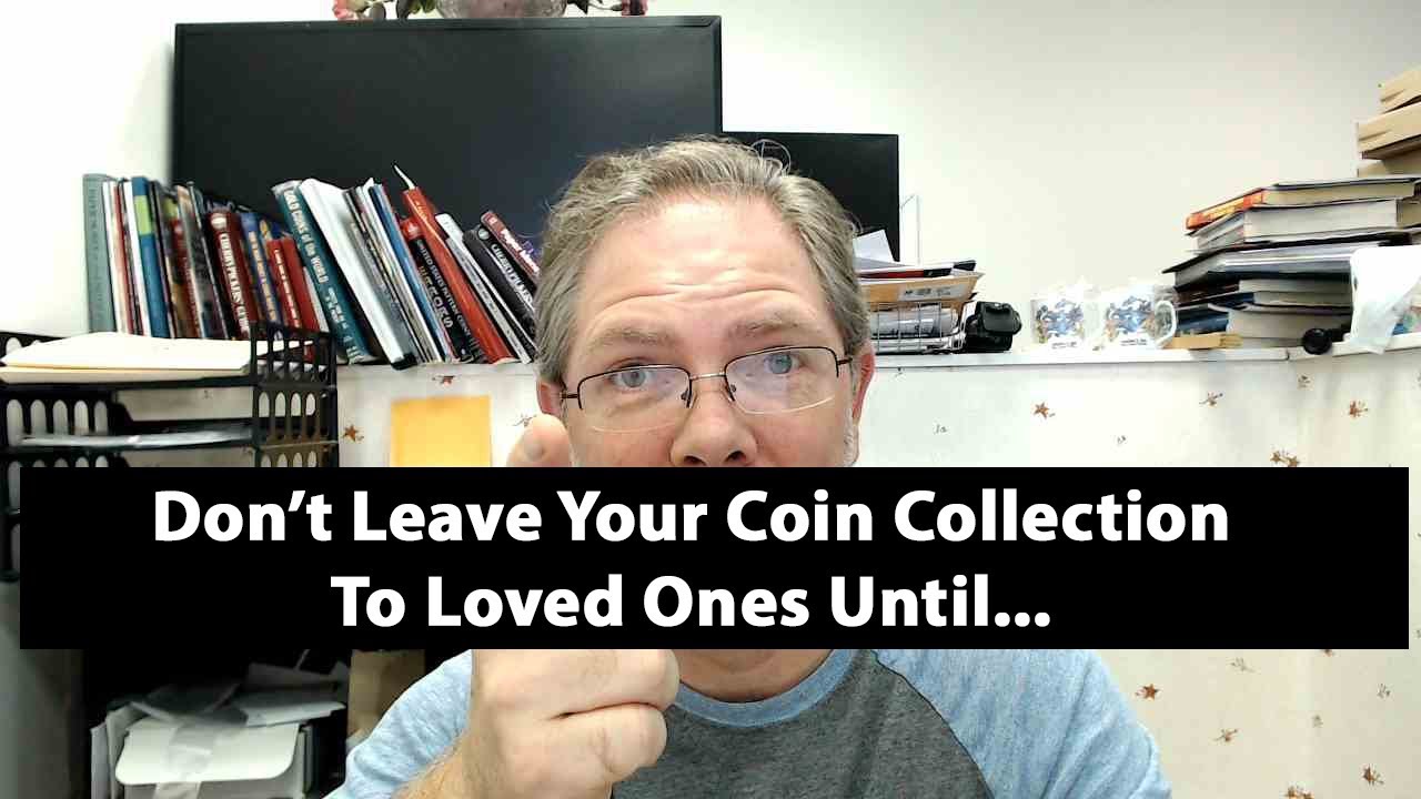 DON'T Leave Your Coin Collection To Loved Ones - Not Until You Watch ...