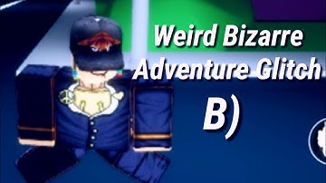 Weird Bizarre Adventure Glitch ||| Bizarre Adventures Roblox