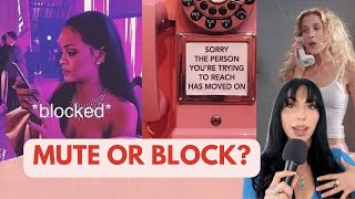 SHOULD YOU MUTE OR BLOCK THEM?