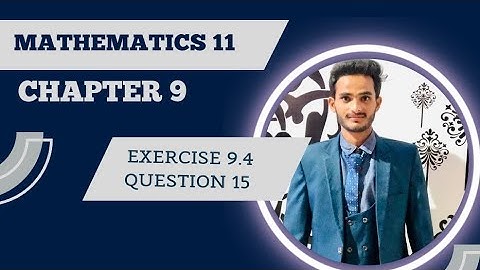 Class 11 ||  Part 1 ||  Ex#9.4 Q15  ||  First Year Math| #class11  #maths  #mathematics