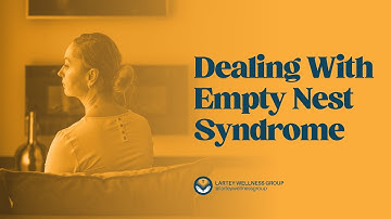 Saying Goodbye: Dealing with the Empty Nest Syndrome