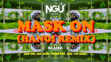 Blaise - Mask On (Hanoi Remix) (Official Video)
