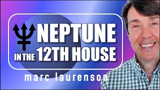 Neptune in the 12th House - Neptune through the Houses Series