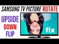 SAMSUNG TV PICTURE ROTATE || PICTURE UPSIDE DOWN ON TV || SAMSUNG TV FLIP SCREEN