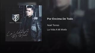 Noel Torres - Por Encíma De Todo