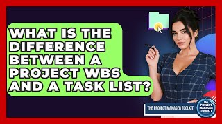 What Is The Difference Between A Project WBS And A Task List? - The Project Manager Toolkit