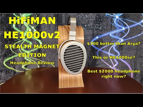 HiFiMan HE1000v2 Stealth Magnet Edition - It's really good, but how good?