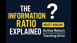 Sharpe Ratio's Smarter Cousin? Learn the Information Ratio in 5 Minutes!
