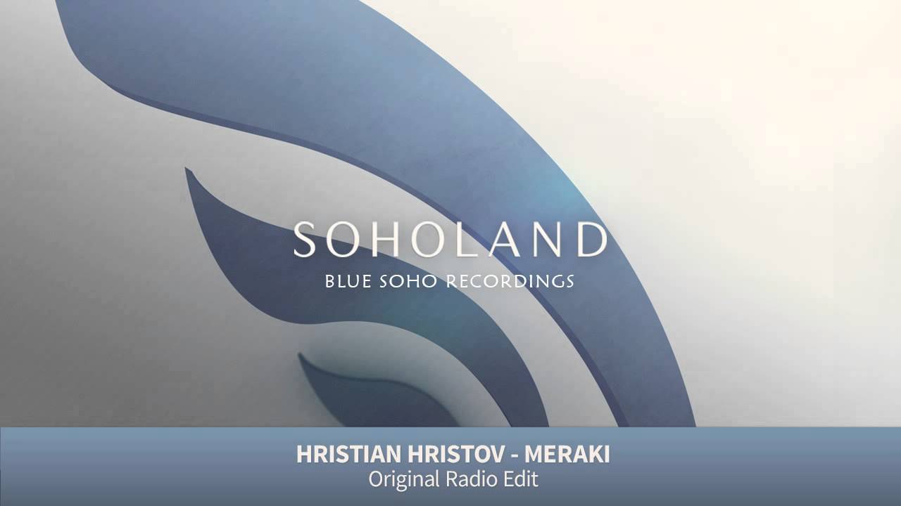 Hristian Hristov - Meraki (Radio Edit) [Soholand]