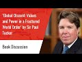Book discussion global discord values and power in a fractured world order with sir paul tucker