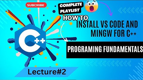 How to Install VS Code and MinGW for C++ Development | Step-by-Step Guide