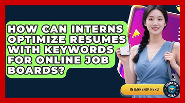 How Can Interns Optimize Resumes With Keywords For Online Job Boards? - Internship Hero