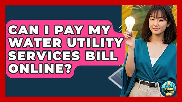 Can I Pay My Water Utility Services Bill Online? - Your Utilities Hub