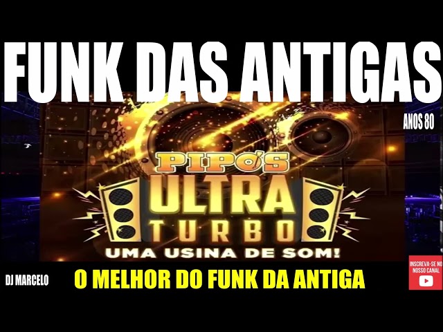 FUNK DAS ANTIGAS PIPOS ULTRA TURBO ANOS 80 Full HD class=