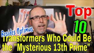 GotBot Counts Down: Top 10 Transformers Who Could be the Mysterious 13th Besides Optimus Prime