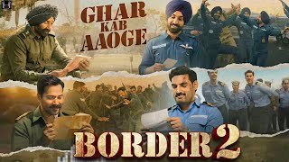 Ghar Kab Aaoge  Border 2 L Sunny Deol Varun Diljit  Ahaan L Arijit Singh Vishal Mishrasonu L