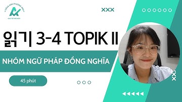 20 nhóm ngữ pháp đồng nghĩa trong TOPIK II - tư duy nhanh dạng đề 읽기 3-4