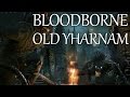 Bloodborne walkthrough  old yharnam gameplay