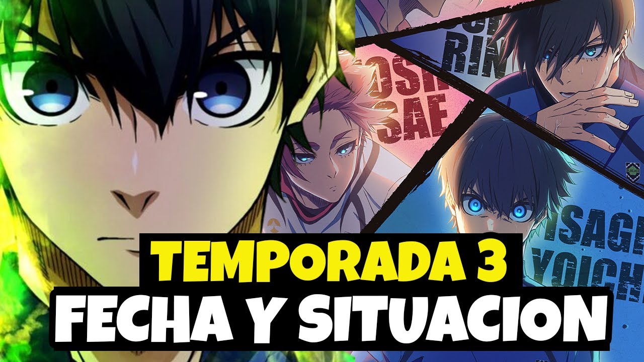 BLUE LOCK TEMPORADA 3 FECHA DE ESTRENO - {Situacion}
