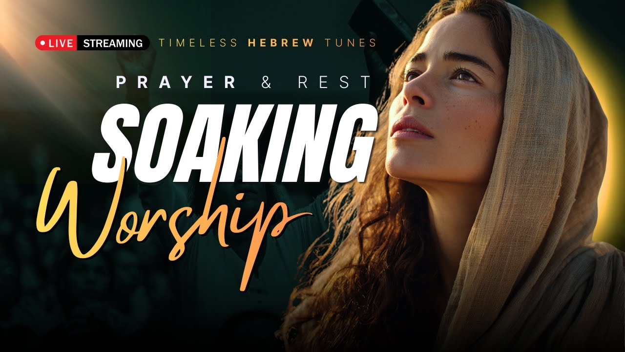 NO ADS • Live Soaking Worship • Lay Your Burdens Down | English–Hebrew Worship