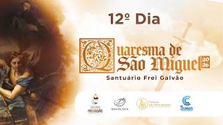 12º Dia | Quaresma de São Miguel...