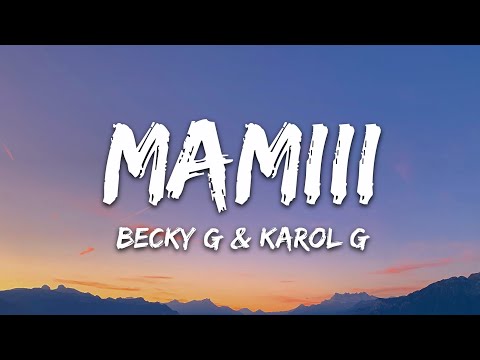 Becky G, KAROL G - MAMIII (Letra/Lyrics)