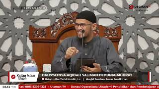 LIVE Dahsyatnya Aqidah Salimah di Dunia-Akhirat - Ust. Abu Yazid Nurdin, Lc.