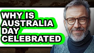 Why Is Australia Day Celebrated - Explained