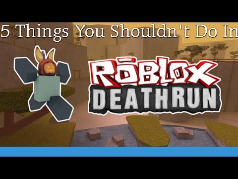 5 Things You Shouldn T Do In Roblox Deathrun Youtube - 5 things you shouldnt do in roblox deathrun