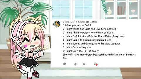 Doing your dares/gacha/pt.1 read pinned comment