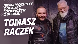 Tomasz Raczek: Nie mam ochoty oglądać „Dziewczyn z Dubaju