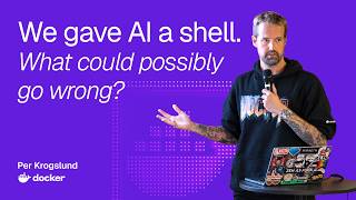 We gave AI a shell. What could possibly go wrong | Per Krogslund, Docker