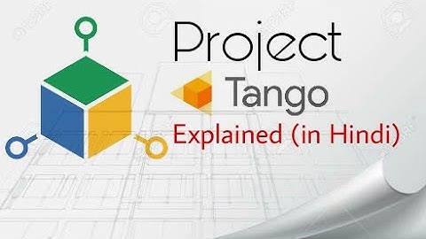 Project Tango: Explained in Hindi