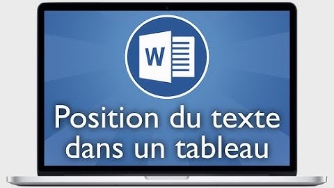 Tutoriel Word 2013 - Modifier la position du texte dans un tableau