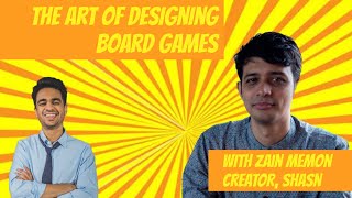 🔴 BOARD GAMES: THE ART & SCIENCE OF GAME DESIGN WITH ZAIN MEMON (Creator of Shasn The Game)