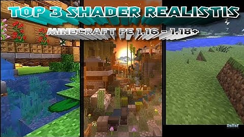 INI DIA TOP 3 SHADER REALISTIS DI MCPE 1.16 - 1.18+!
