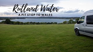 A Short Stay At Rutland Water | Pit Stop To Wales