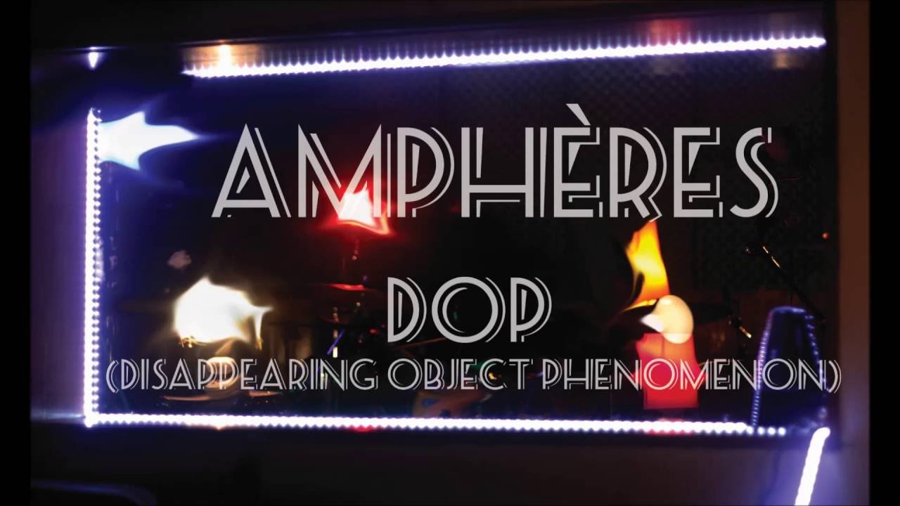 Amphères - DOP (Disappearing Object Phenomenon)