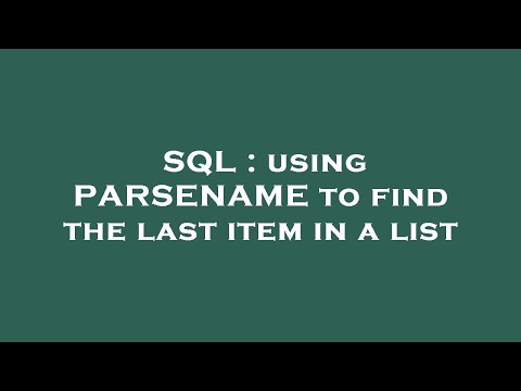 SQL : using PARSENAME to find the last item in a list