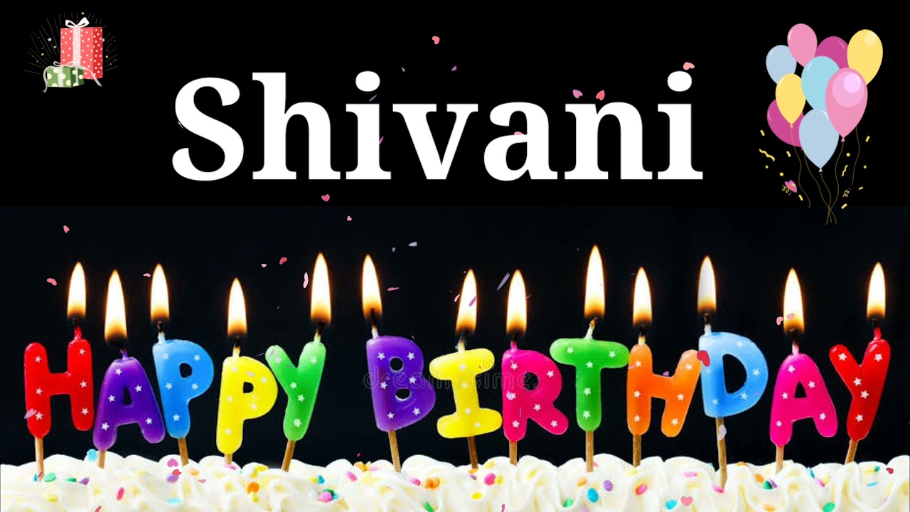HAPPY BIRTHDAY SHIVANI  Happy Birthday Shivani Whatsapp Status  Happy Birthday Shivani Ji