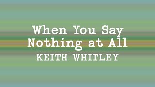 Keith Whitley - When You Say Nothing at All (Lyrics)